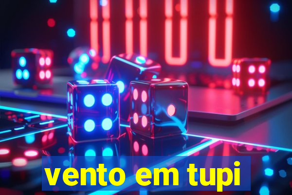 vento em tupi